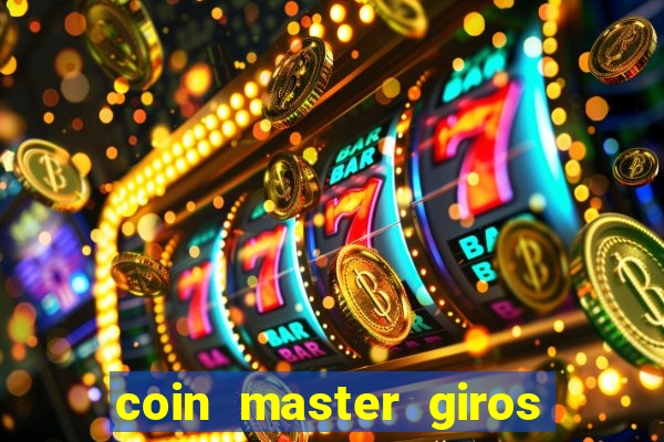 coin master giros gratis toda hora