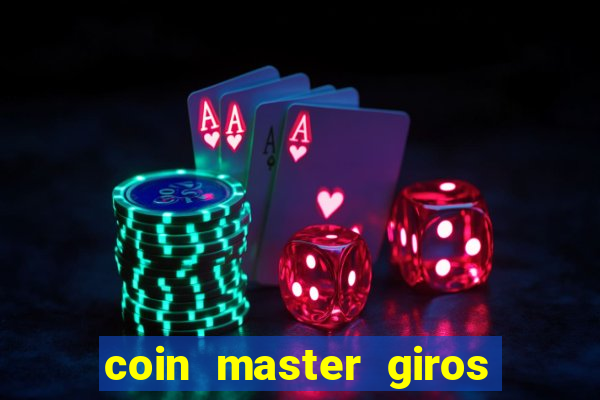 coin master giros gratis toda hora