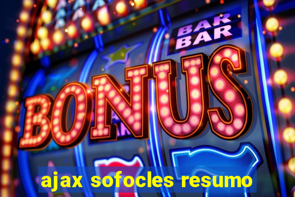 ajax sofocles resumo