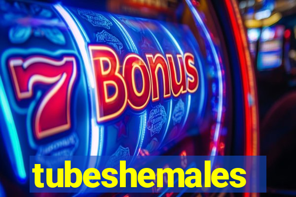 tubeshemales