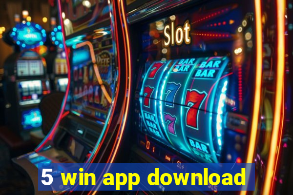 5 win app download