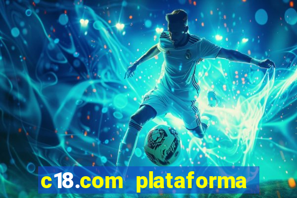 c18.com plataforma de jogos