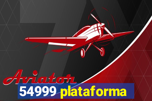 54999 plataforma