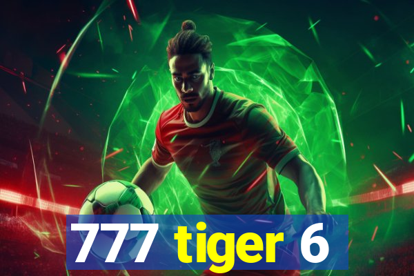 777 tiger 6