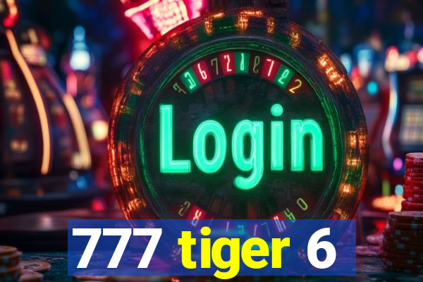 777 tiger 6