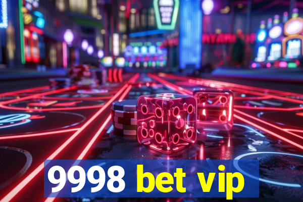 9998 bet vip