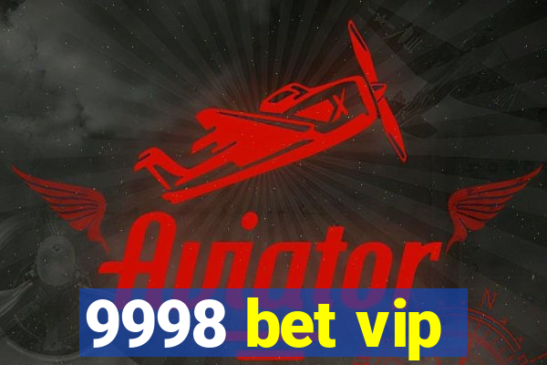 9998 bet vip