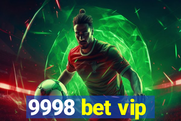 9998 bet vip