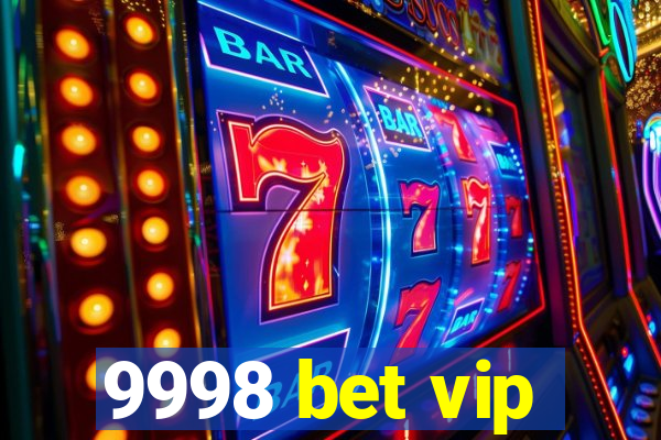 9998 bet vip