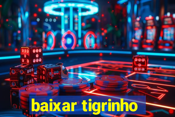 baixar tigrinho