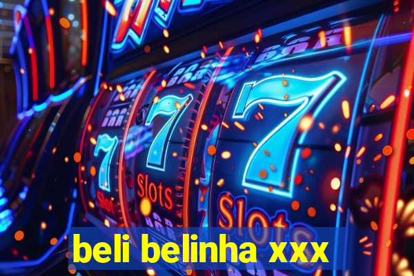 beli belinha xxx