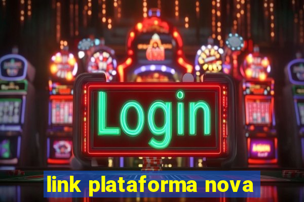 link plataforma nova