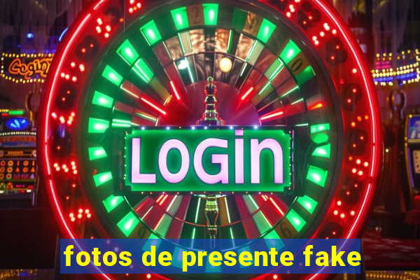 fotos de presente fake