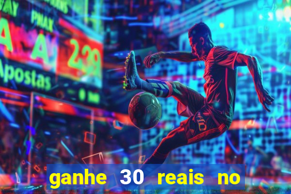 ganhe 30 reais no cadastro cassino