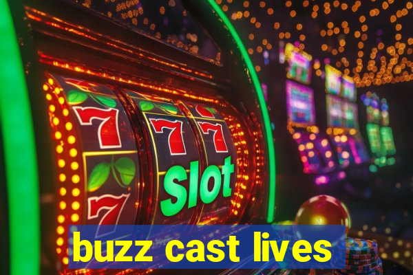 buzz cast lives