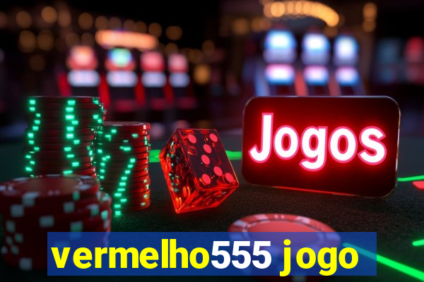 vermelho555 jogo