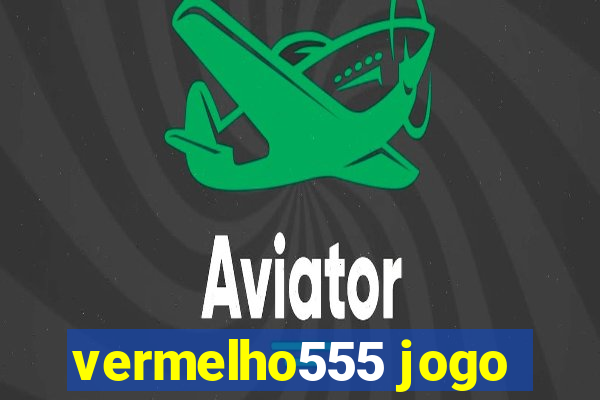 vermelho555 jogo