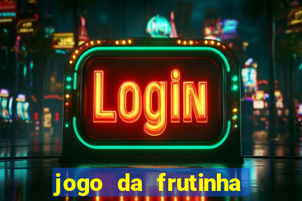 jogo da frutinha da dinheiro