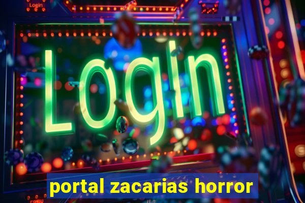 portal zacarias horror