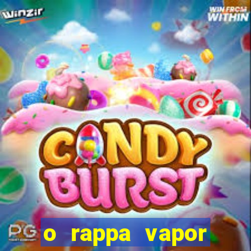 o rappa vapor barato letra