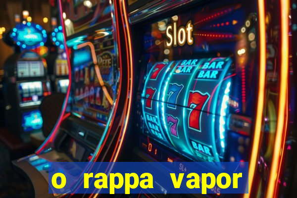 o rappa vapor barato letra