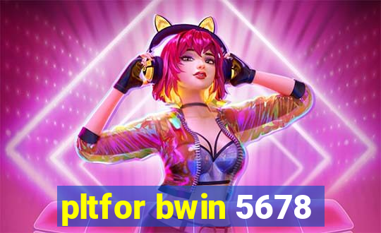 pltfor bwin 5678