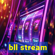 bll stream