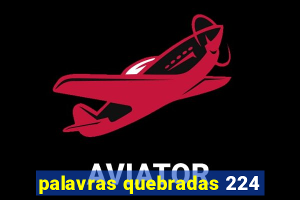 palavras quebradas 224