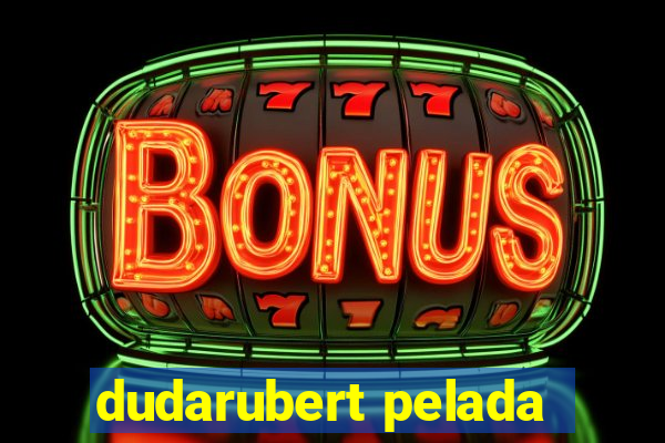 dudarubert pelada