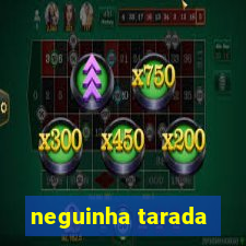 neguinha tarada