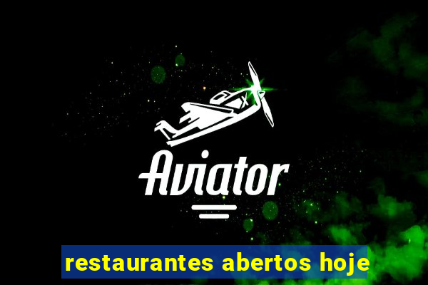 restaurantes abertos hoje