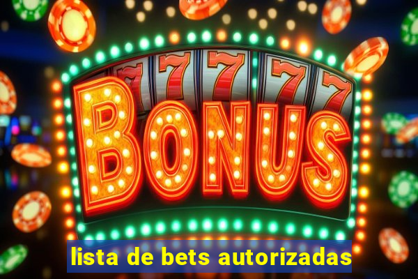 lista de bets autorizadas