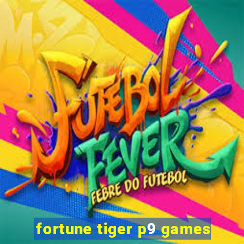 fortune tiger p9 games