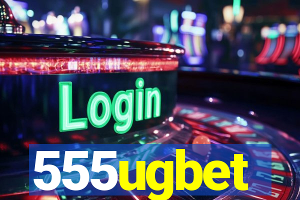 555ugbet