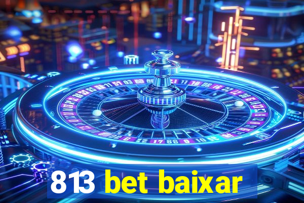 813 bet baixar