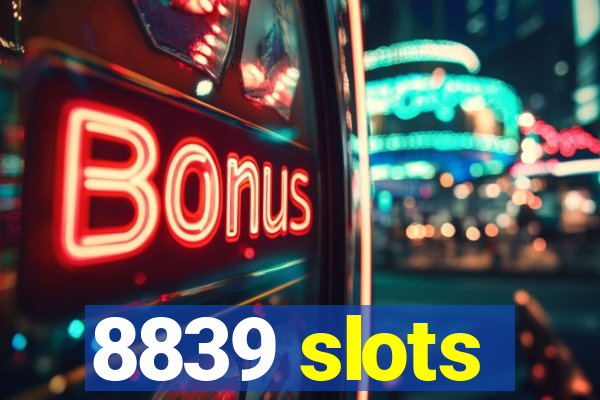 8839 slots