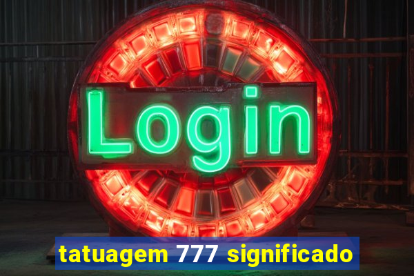 tatuagem 777 significado