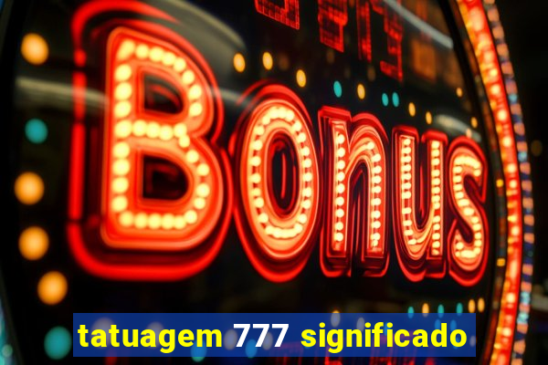 tatuagem 777 significado