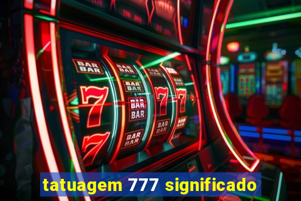 tatuagem 777 significado