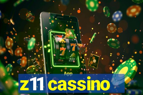 z11 cassino