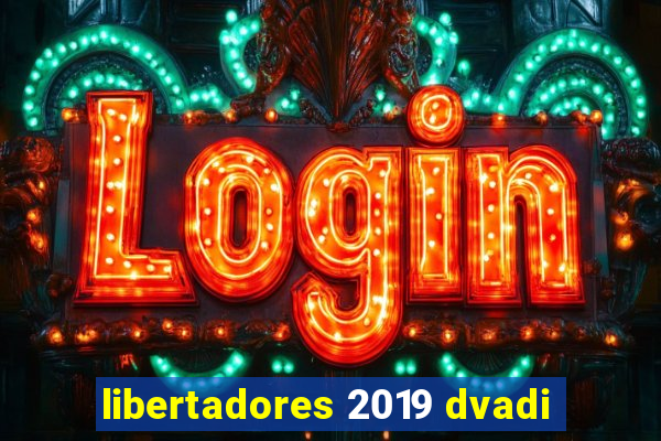 libertadores 2019 dvadi