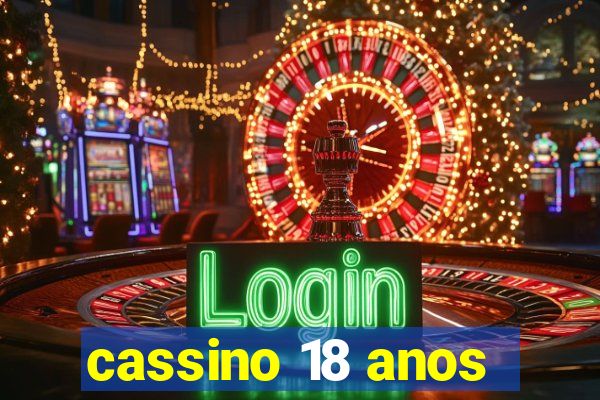 cassino 18 anos