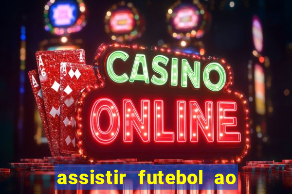 assistir futebol ao vivo sem travar