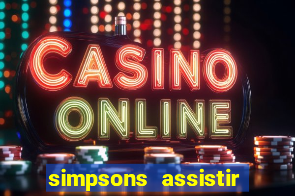 simpsons assistir online dublado