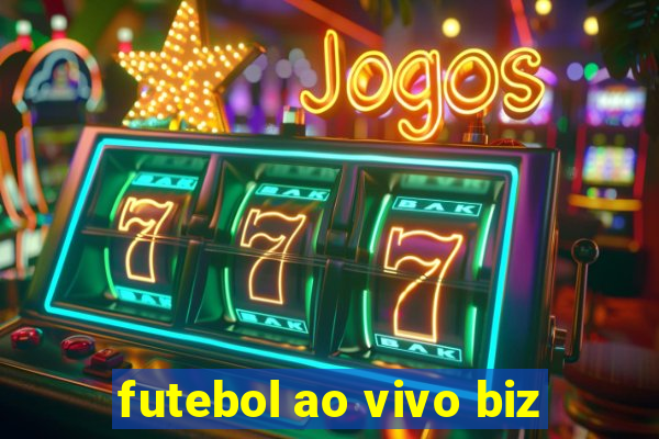 futebol ao vivo biz