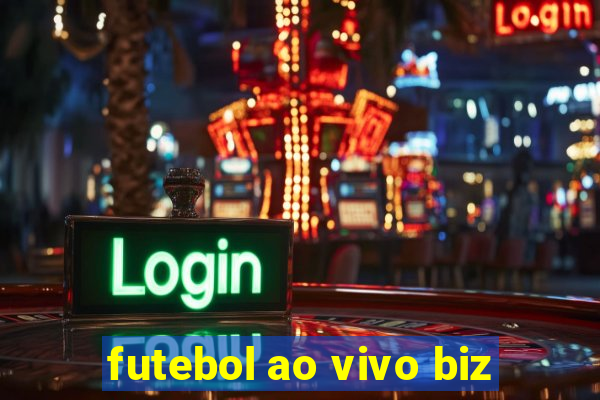 futebol ao vivo biz