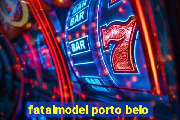 fatalmodel porto belo