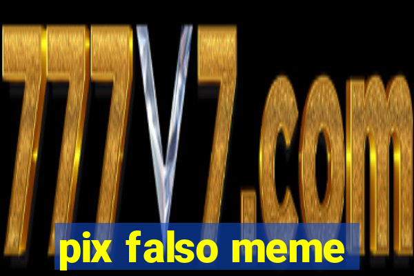 pix falso meme