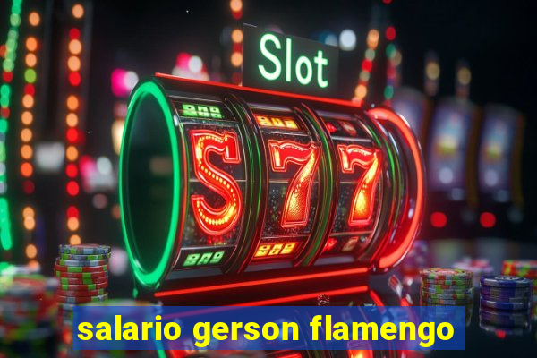 salario gerson flamengo