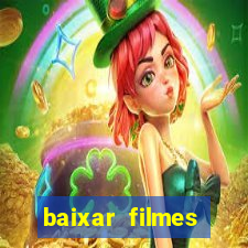 baixar filmes torrents dublados